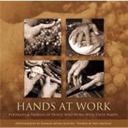 Hands at Work : Portraits and Profiles of People Who Work with Their Hands