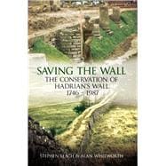 Saving the Wall The Conservation of Hadrian's Wall 1746 - 1987
