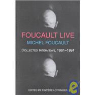 Foucault Live Collected Interviews, 1961-1984