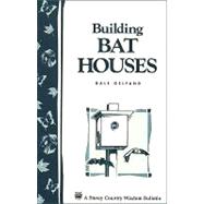 Building Bat Houses Storey's Country Wisdom Bulletin A-178