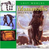 Mammoths Giants of the Ice Age