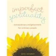 Imperfect Spirituality Extraordinary Enlightenment for Ordinary People