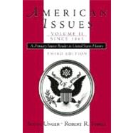 American Issues: A Primary Source Reader in United States History, Volume II: Since 1865