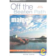 Off the Beaten Path® Maine : A Guide to Unique Places