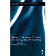 TeachersÆ Unions and Education Reform in Comparative Contexts