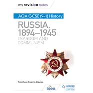 My Revision Notes: AQA GCSE (9–1) History: Russia, 1894–1945: Tsardom and communism