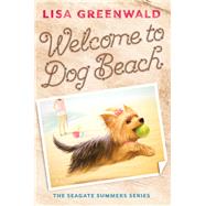 Welcome to Dog Beach The Seagate Summers Book One