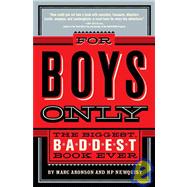 For Boys Only: The Biggest, Baddest, Best Book Ever!