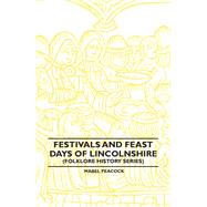 Festivals and Feast Days of Lincolnshire (Folklore History Series)