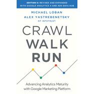 Crawl, Walk, Run: Advancing Analytics Maturity with Google Marketing Platform book cover, ISBN 9781544520186