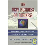 The New Business of Business Sharing Responsibility for a Positive Global Future