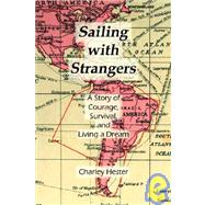 Sailing With Strangers: A Story of Courage, Survival, And Living a Dream