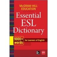 McGraw-Hill Education Essential ESL Dictionary 9,000+ Words for Learners of English
