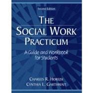 Social Work Practicum, The: A Guide and Workbook for Students