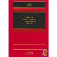 Lawyer Negotiation : Theory, Practice, and Law