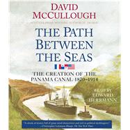 The Path Between the Seas The Creation of the Panama Canal, 1870-1914