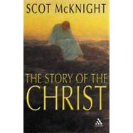 The Story of the Christ The Life and Teachings of a Spiritual Master