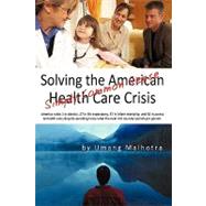 Solving the American Health Care Crisis: Simply Common Sense