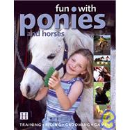 Fun with Ponies and Horses : Training, Riding, Grooming, Games
