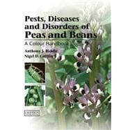 Pests, Diseases and Disorders of Peas and Beans: A Colour Handbook