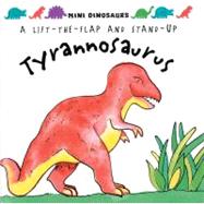 Mini Dinosaurs: Tyrannosaurus A Lift-the-Flap and Stand-Up