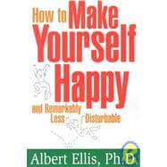 How to Make Yourself Happy and Remarkably Less Disturbable