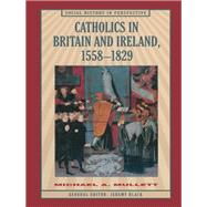 Catholics in Britain and Ireland, 1558–1829