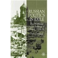 Russian Politics in Exile : The Northeast Asian Balance of Power, 1924-1931