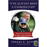 I've Always Been A Yankees Fan Hillary Clinton in her Own Words