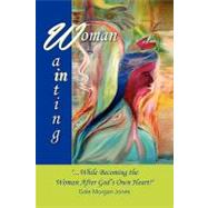 Woman in Waiting : While Becoming the Woman after God's Own Heart