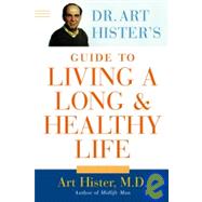 Dr. Art Hister's Guide to Living a Long & Healthy Life
