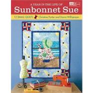 A Year in the Life of Sunbonnet Sue: 12 Small Quilts