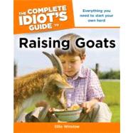 The Complete Idiot's Guide to Raising Goats