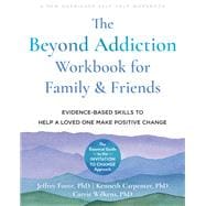 The Beyond Addiction Workbook for Family and Friends