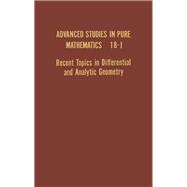 Advanced Studies in Pure Mathematics Vol. 18, Pt. A : Recent Topics in Differential and Analytic Geometry