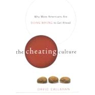 The Cheating Culture: Why More Americans Are Doing Wrong to Get Ahead