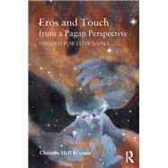 Eros and Touch from a Pagan Perspective: Divided for Love's Sake