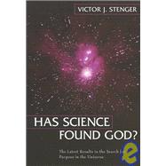Has Science Found God? The Latest Results in the Search for Purpose in the Universe