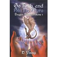 Go Forth, and Sin No More : Dragon Diaries, Volume 1