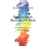 Sins of the Spirit, Blessings of the Flesh, Revised Edition Transforming Evil in Soul and Society