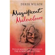 Magnificent Malevolence Memoirs of a Career in Hell in the Tradition of The Screwtape Letters