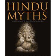 Hindu Myths From Cosmology to Gods, Demons and Magic