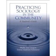 Practicing Sociology in the Community A Student's Guide