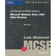 70-294: Lab Manual for MCSE Guide to Microsoft Windows Server 2003 Active Directory