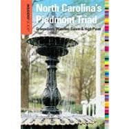 Insiders' Guide® to North Carolina's Piedmont Triad Greensboro, Winston-Salem & High Point