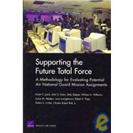 Supporting the Future Total Force A Methodology for Evaluating Potential Air National Guard Mission Assignments