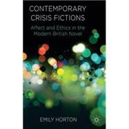 Contemporary Crisis Fictions Affect and Ethics in the Modern British Novel