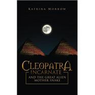 Cleopatra Incarnate and the great alien mother snake