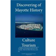 Discovering of Mayotte, History, Culture and Tourism in Mayotte