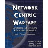 Network Centric Warfare : The Face of Battle in the 21st Century